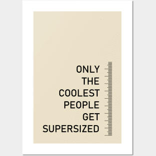 Only the coolest people get supersized - tall people quote Posters and Art